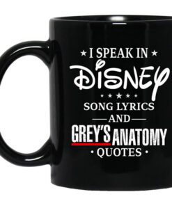 I Speak In Disney Song Lyrics And Greys Anatomy Quotes Mug.jpg