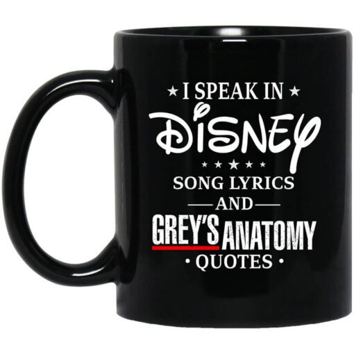 I Speak In Disney Song Lyrics And Greys Anatomy Quotes Mug.jpg