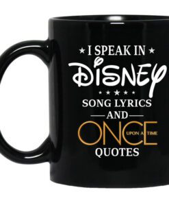 I Speak In Disney Song Lyrics And Once Upon A Time Quotes Mug.jpg