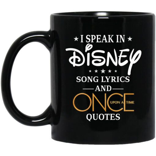 I Speak In Disney Song Lyrics And Once Upon A Time Quotes Mug.jpg