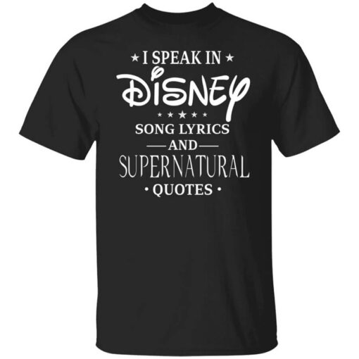 I Speak In Disney Song Lyrics And Supernatural Quotes T Shirt.jpg