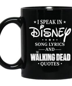 I Speak In Disney Song Lyrics And The Walking Dead Quotes Mug.jpg