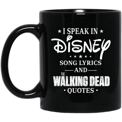 I Speak In Disney Song Lyrics And The Walking Dead Quotes Mug.jpg