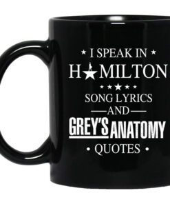 I Speak In Hamilton Song Lyrics And Greys Anatomy Quotes Mug.jpg