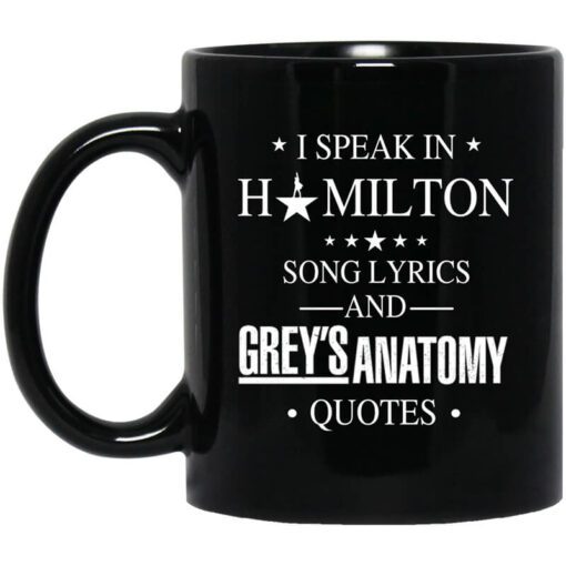 I Speak In Hamilton Song Lyrics And Greys Anatomy Quotes Mug.jpg