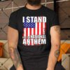 I Stand For The National Anthem Shirt.jpg