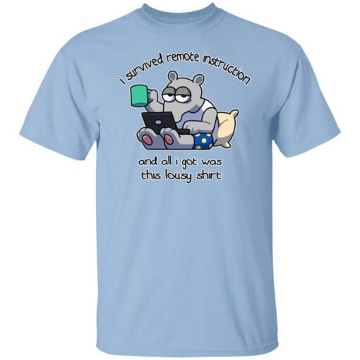 I Survived Remote Instruction And All I Got Was This Lousy Shirt.jpg