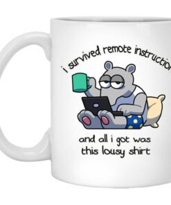 I Survived Remote Instruction And All I Got Was This Lousy Shirt Mug.jpg