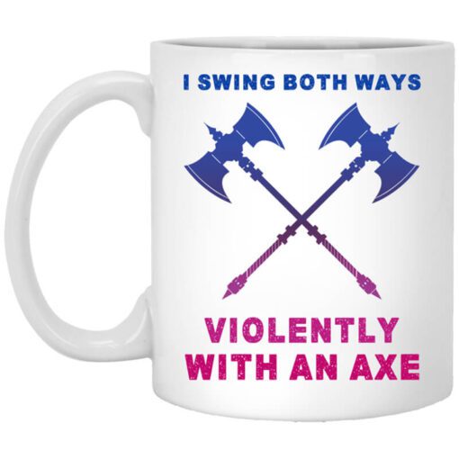 I Swing Both Ways Violently With An Axe Mug.jpg