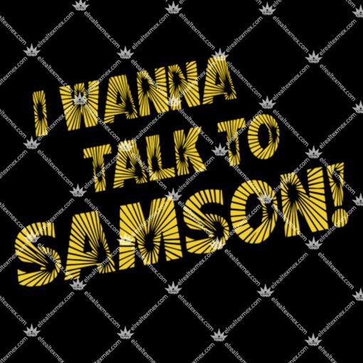 I Wanna Talk To Samson 1.jpg