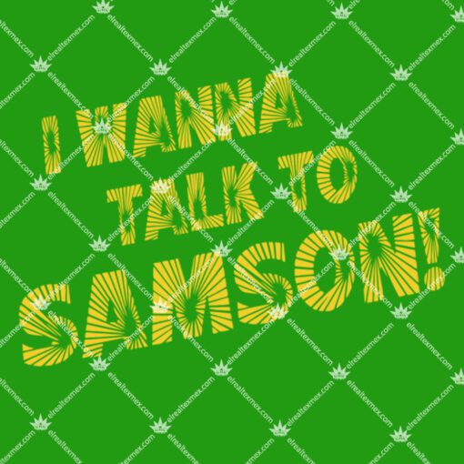 I Wanna Talk To Samson 2.jpg