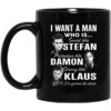 I Want A Man Who Is Sweet Like Stefan Protective Like Damon Strong Like Klaus Mug.jpg