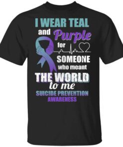 I Wear Teal And Purple For Someone Who Meant The World To Me Suicide Prevention Awareness T Shirt.jpg