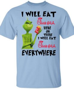 I Will Eat Chick Fil A Here Or There I Will Eat Chick Fil A Everywhere T Shirt.jpg