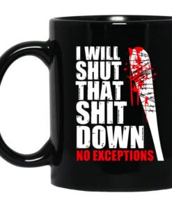 I Will Shut That Shit Down No Exceptions The Walking Dead Mug.jpg