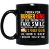 I Work For Burger King But Dont Mistake This Fake Smile Mug.jpg