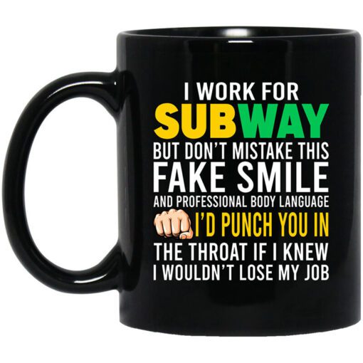 I Work For Subway But Dont Mistake This Fake Smile Mug.jpg