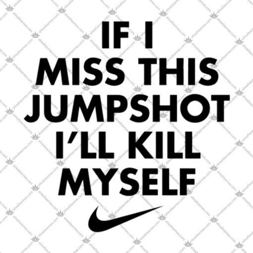 If I Miss This Jumpshot Ill Kill Myself Shirt 2.jpg