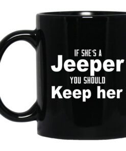 If Shes A Jeeper You Should Keep Her Mug.jpg