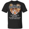 Im A Dogaholic On The Road To Recovery T Shirt.jpg