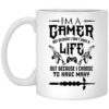 Im A Gamer Not Because I Dont Have A Life But Because I Choose To Have Many Mug.jpg