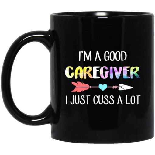 Im A Good Caregiver I Just Cuss A Lot Mug.jpg