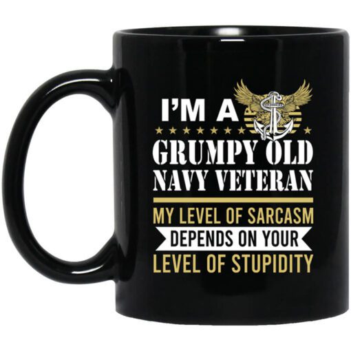 Im A Grumpy Old Navy Veteran My Level Of Sarcasm Depends On Your Level Of Stupidity Mug.jpg