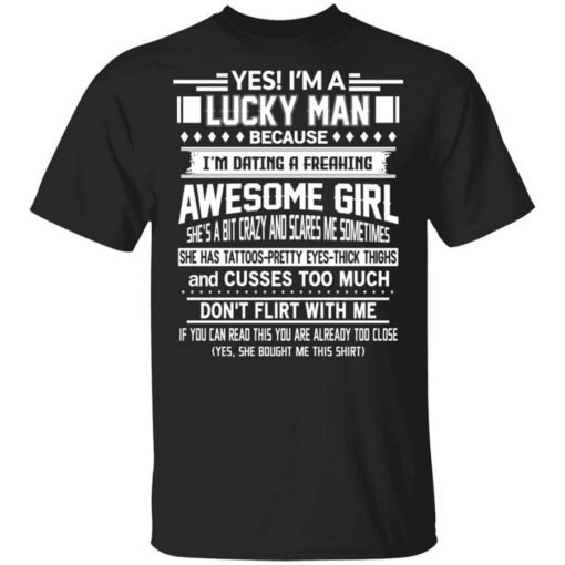 Im A Lucky Man Dating A Freaking Awesome Girl Has Tattoos Shirt.jpg