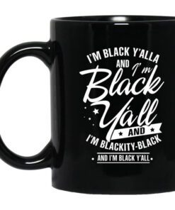 Im Black Yall And Im Blackity Black Mug.jpg