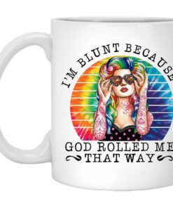 Im Blunt Because God Rolled Me That Way Mug.jpg