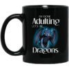 Im Done Adulting Lets Be Dragons Mug.jpg