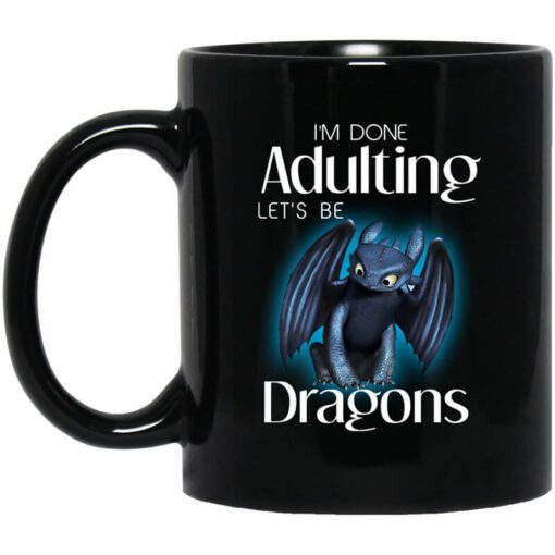 Im Done Adulting Lets Be Dragons Mug.jpg