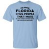 Im From Florida I Hug People That I Hate Shirt.jpg