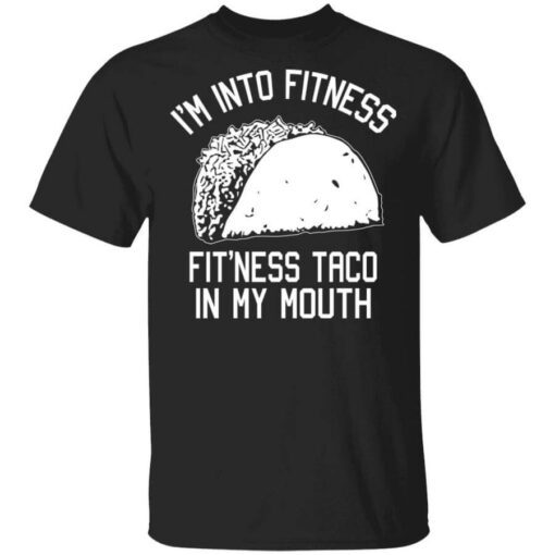 Im Into Fitness Fitness Taco In My Mouth Funny Gym T Shirt.jpg