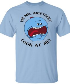 Im Mr Meeseeks Look At Me Rick And Morty T Shirt.jpg