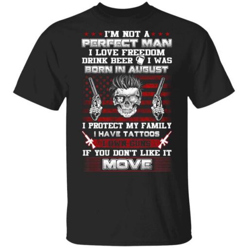 Im Not A Perfect Man Love Freedom Drink Beer Born In August T Shirt.jpg