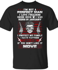 Im Not A Perfect Man Love Freedom Drink Beer Born In January T Shirt 1.jpg