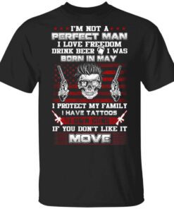 Im Not A Perfect Man Love Freedom Drink Beer Born In May T Shirt.jpg