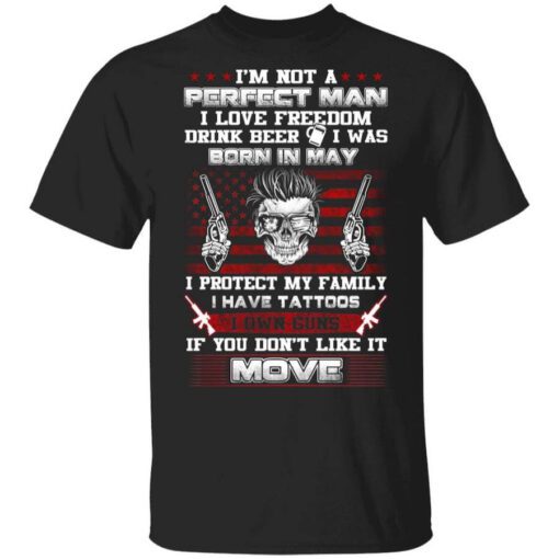 Im Not A Perfect Man Love Freedom Drink Beer Born In May T Shirt.jpg