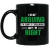 Im Not Arguing Im Just Explaining Why Im Right Mug.jpg