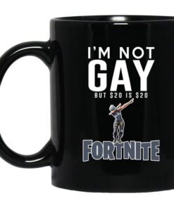 Im Not Gay But 20 Is 20 Fortnite Mug.jpg