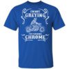 Im Not Greying Im Turning Chrome T Shirt.jpg