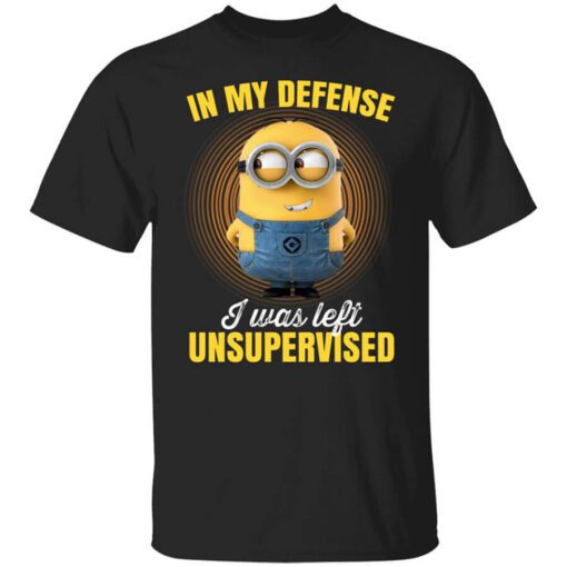 In My Defense I Was Left Unsupervised – Minions T Shirt.jpg