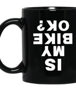 Is My Bike Ok Mug.jpg