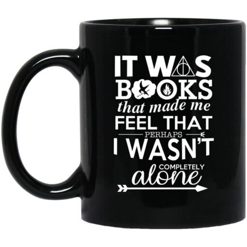 It Was Books That Made Me Feel That Perhaps I Wasnt Completely Alone Mug.jpg