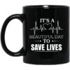 Its A Beautiful Day To Save Lives Mug.jpg