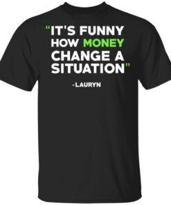 Its Funny How Money Change A Situation Lauryn Hill T Shirt.jpg