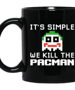 Its Simple We Kill The Pacman Joker Mug.jpg