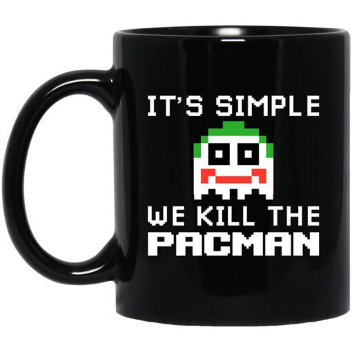 Its Simple We Kill The Pacman Joker Mug.jpg