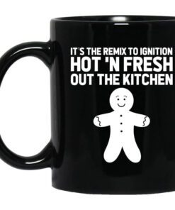 Its The Remix To Ignition Hot N Fresh Out The Kitchen R. Kelly Mug.jpg